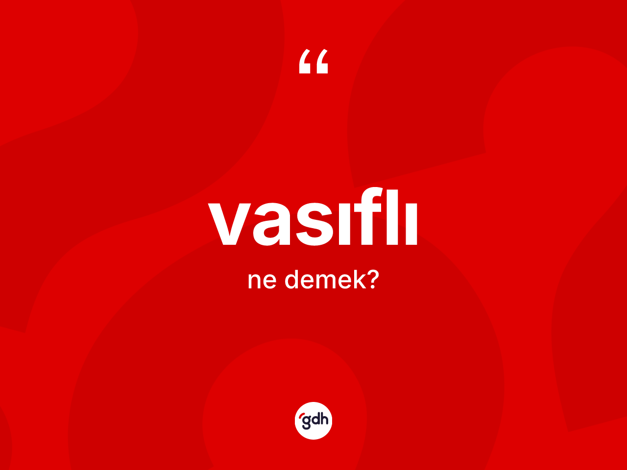 Vasıflı ne demek? Vasıflının kısaca tanımı nedir?