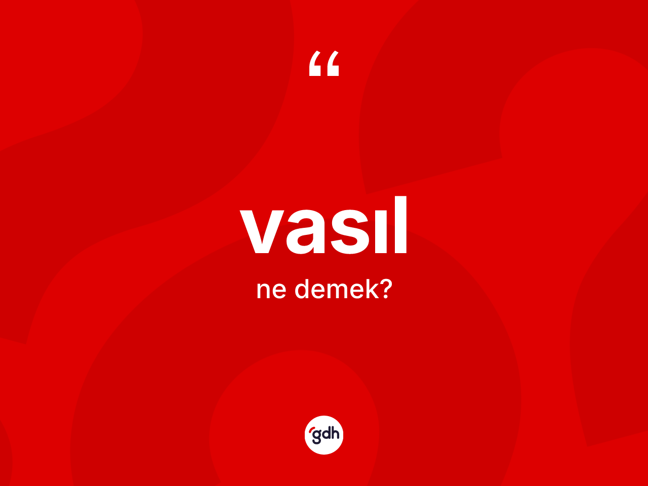 Vasıl kelimesi ne anlama gelir? Vasıl kelimesinin kaç farklı anlamı var?