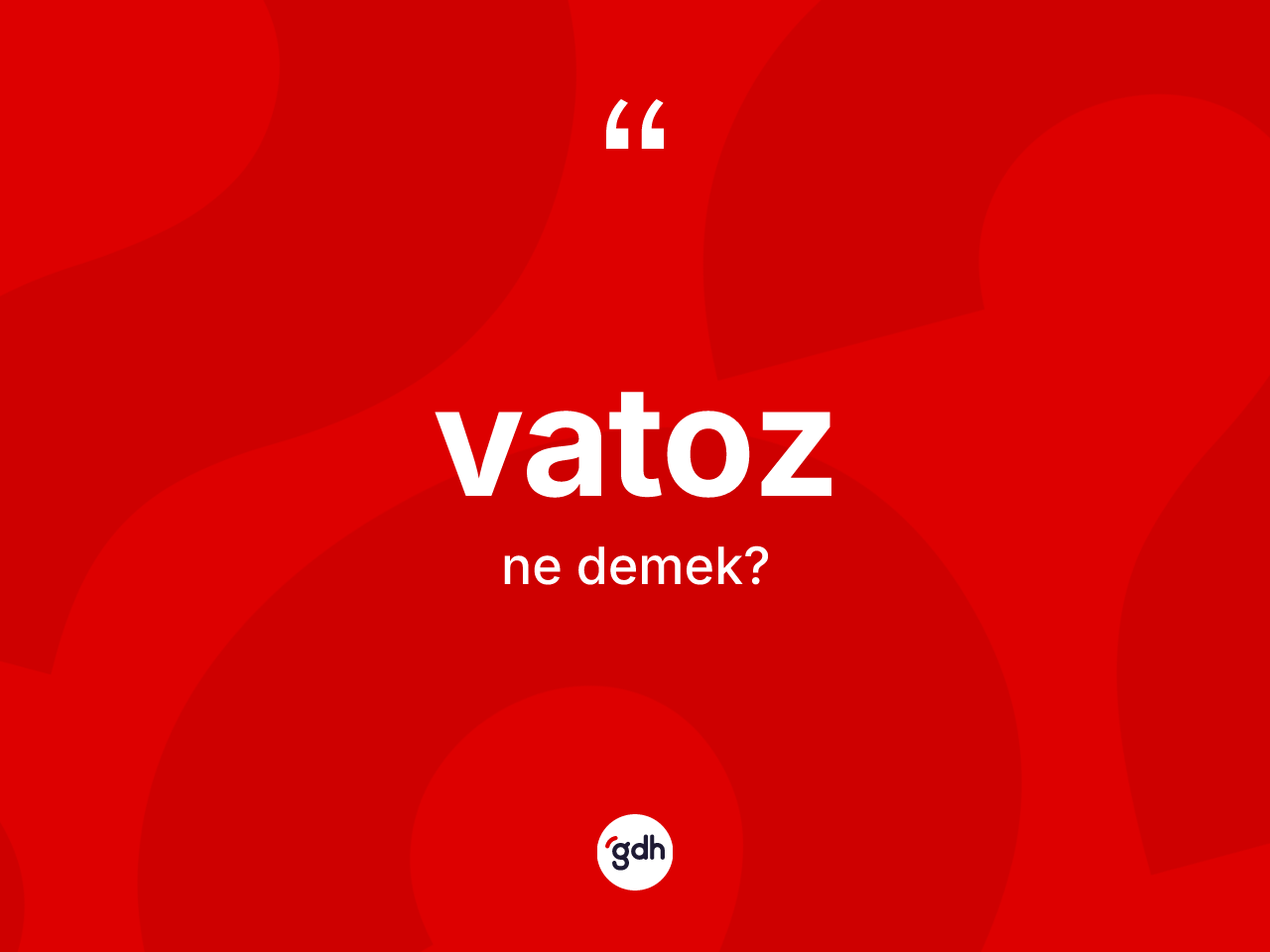 Vatoz kelimesinin anlamı nedir? Vatozun sözlükteki anlamı nedir?