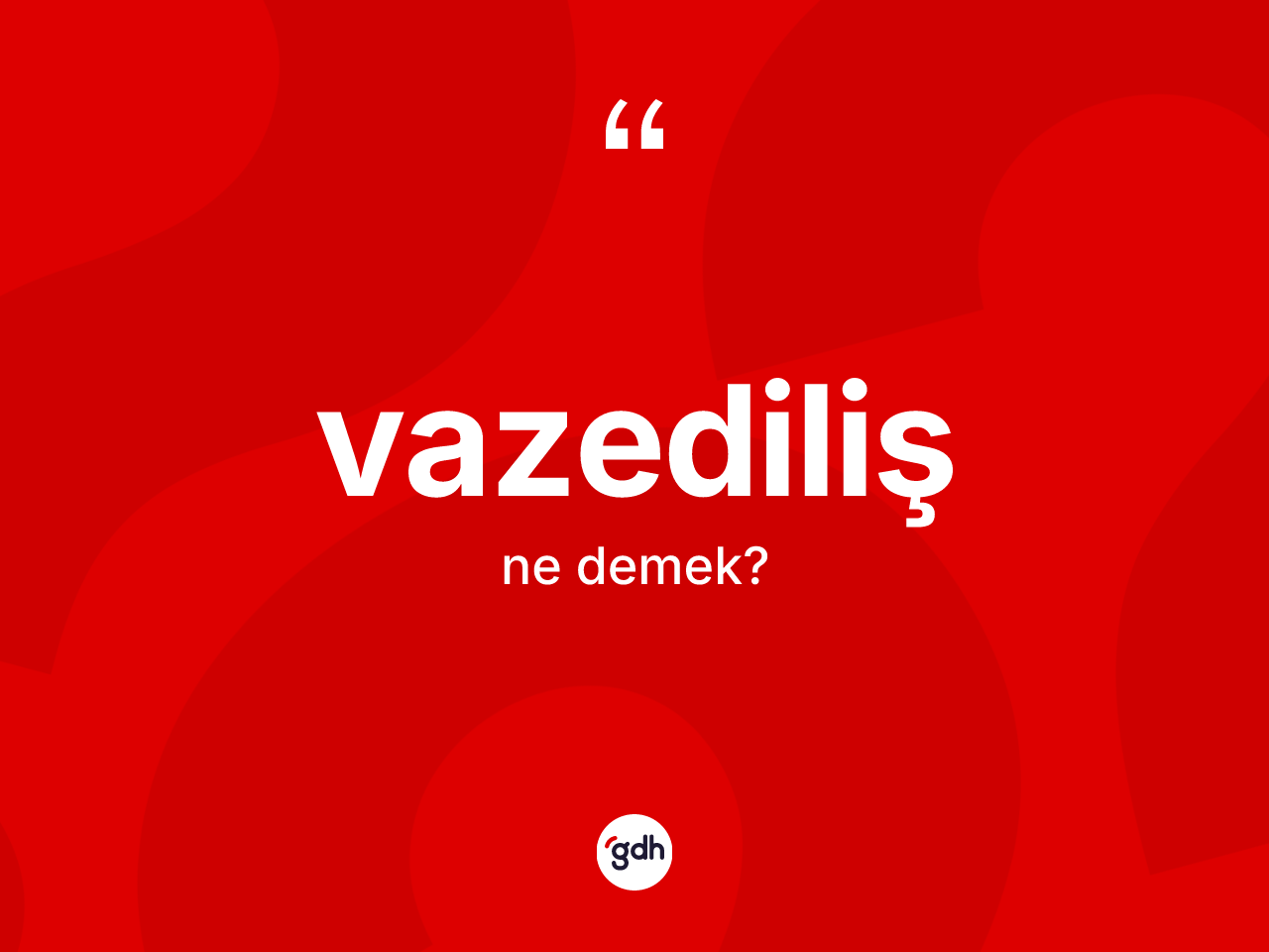 Vazediliş kelimesinin tanımı nedir? Vazediliş kelimesinin TDK'ya göre açıklaması nedir?