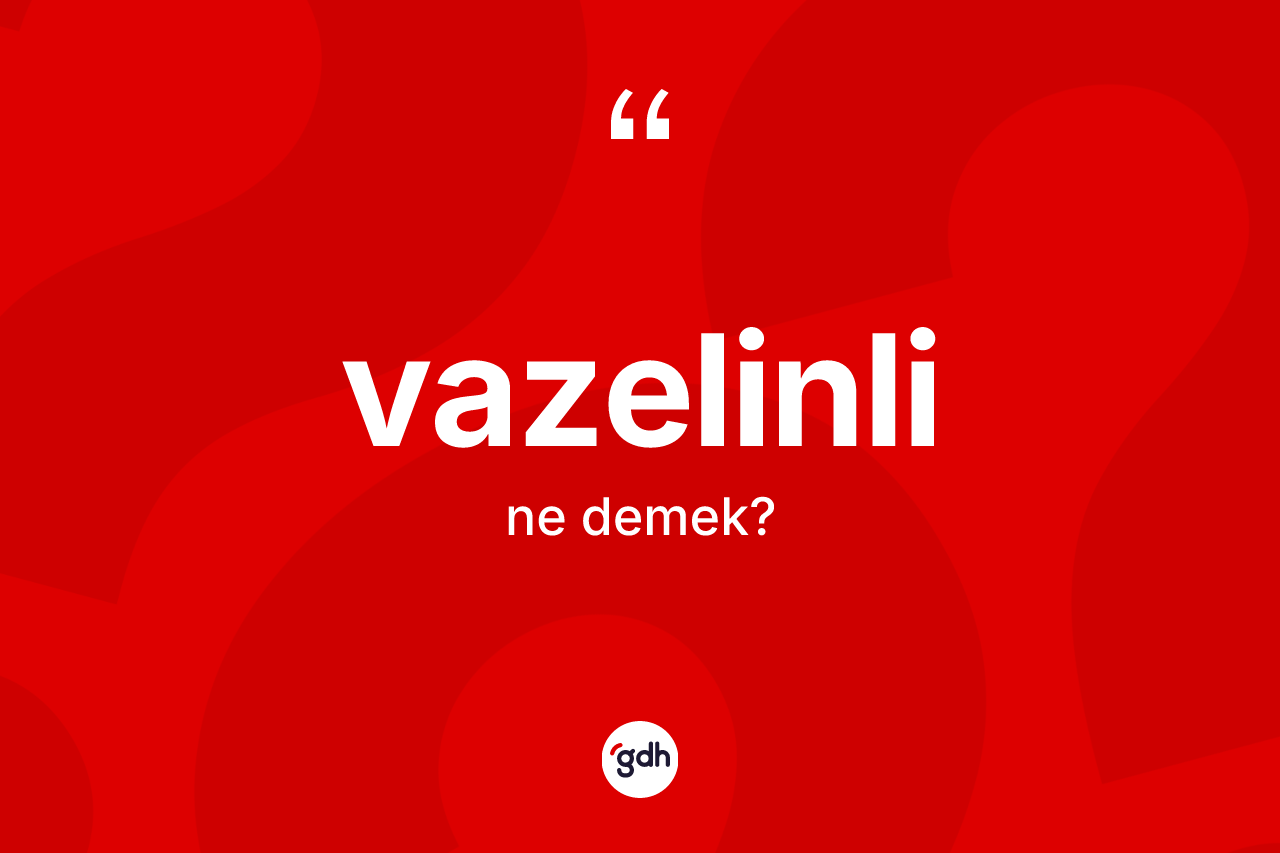 Vazelinli nedir? Vazelinlinin halk arasındaki kullanımı nasıldır?