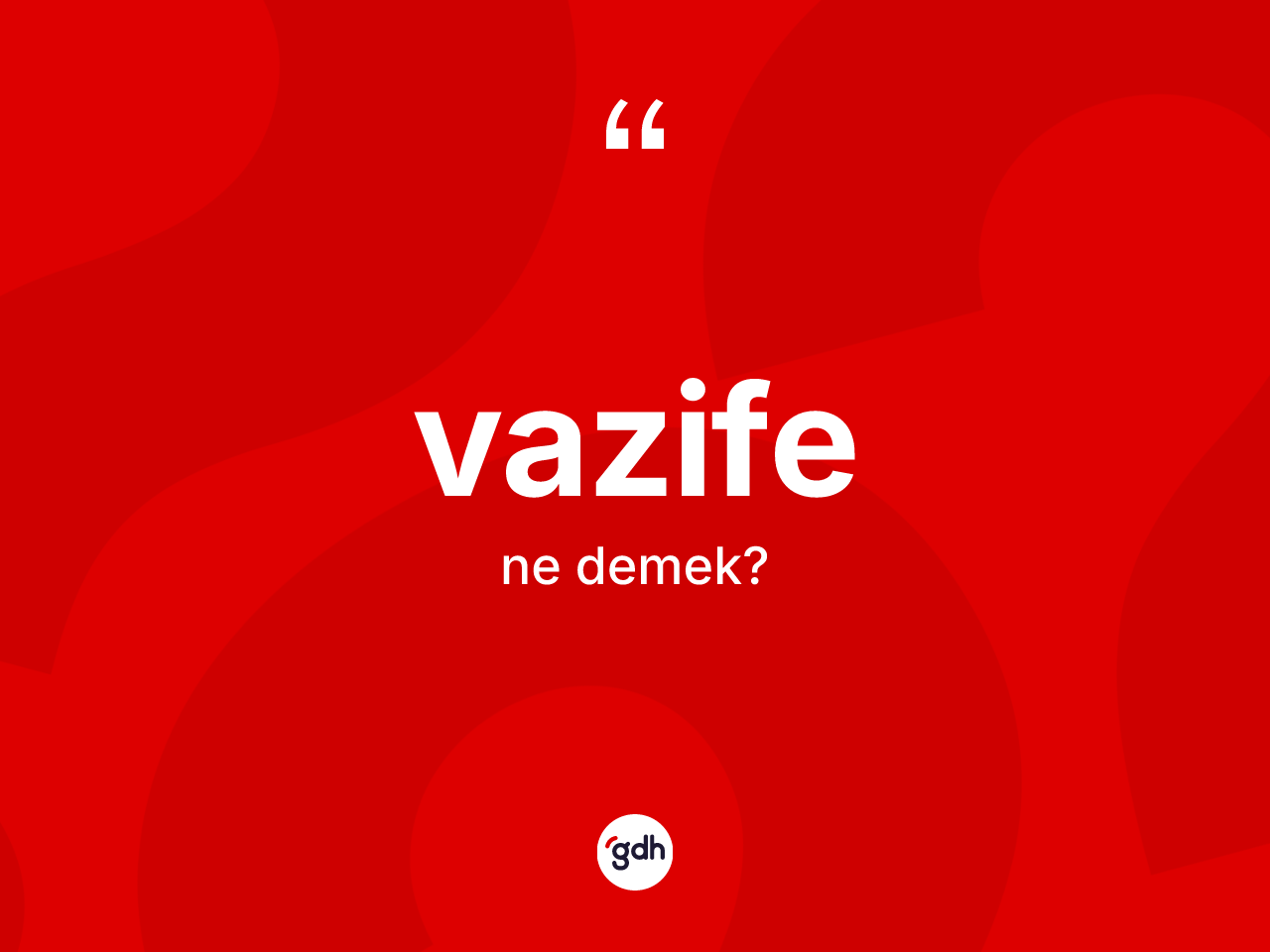 Vazife kelimesinin sözlükteki tanımı nedir? Vazifenin sözlükteki anlamı nedir?
