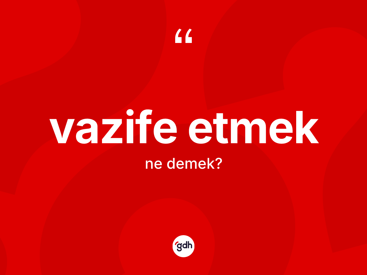 Vazife etmek ifadesinin tanımı nedir? Vazife etmek ifadesinin özellikleri nelerdir?