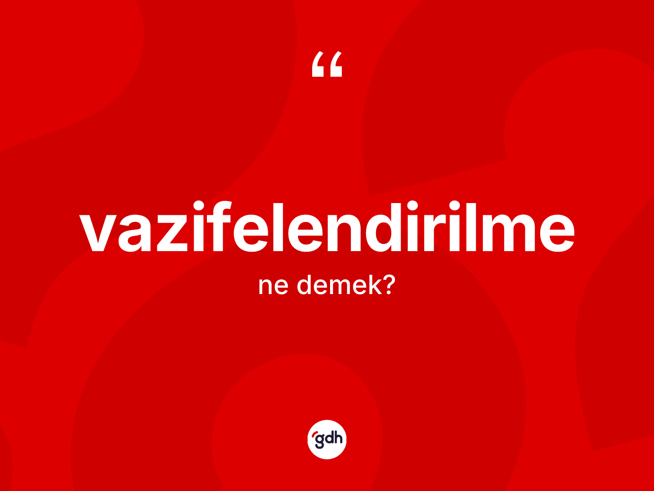 Vazifelendirilme kelimesinin tanımı nedir? Vazifelendirilme kelimesinin TDK'ya göre açıklaması nedir?