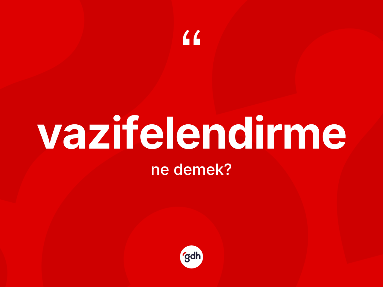 Vazifelendirme kelimesinin anlamı nedir? Vazifelendirmenin TDK'ya göre anlamı nedir?