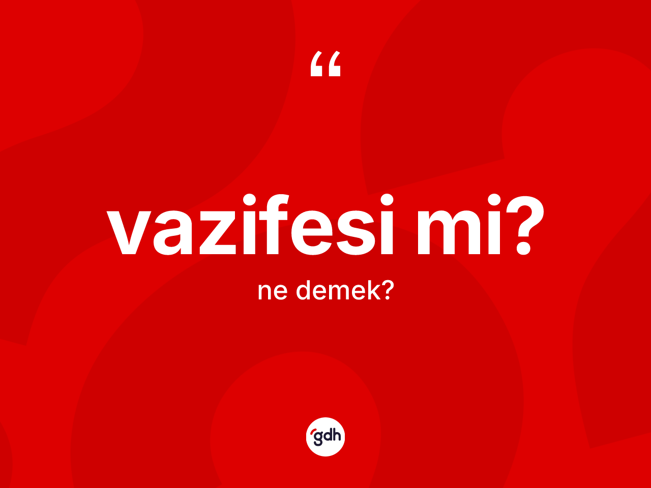 Vazifesi mi? ne demek? Vazifesi mi? ifadesinin TDK'ya göre anlamı nedir?