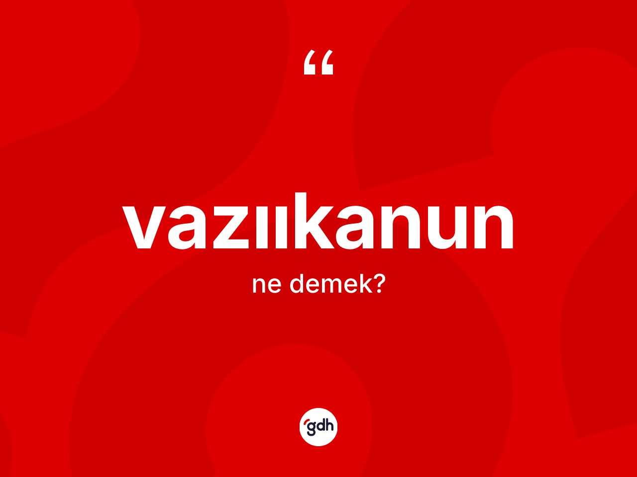 Vazııkanun kelimesi nedir? Vazııkanunun sözlükteki anlamı nedir?