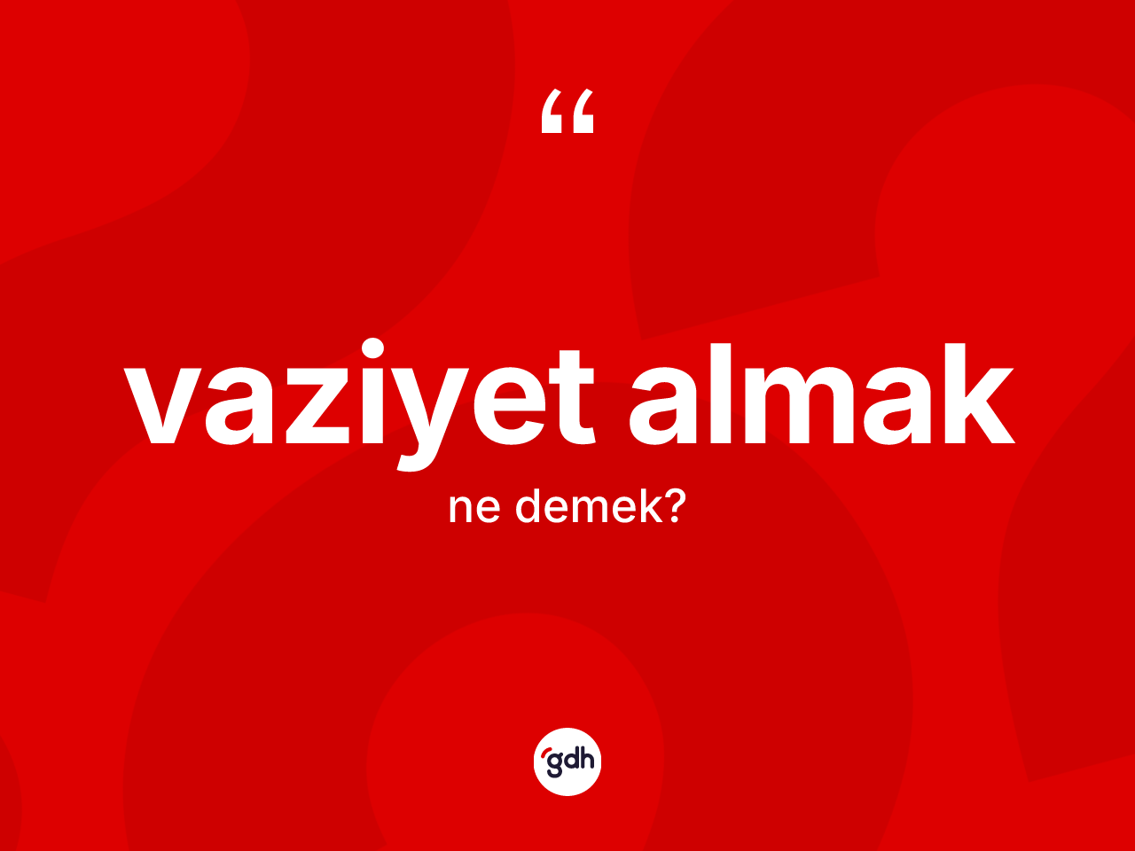 Vaziyet almak ifadesinin anlamı nedir? Vaziyet almak ifadesi hangi durumlarda kullanılır