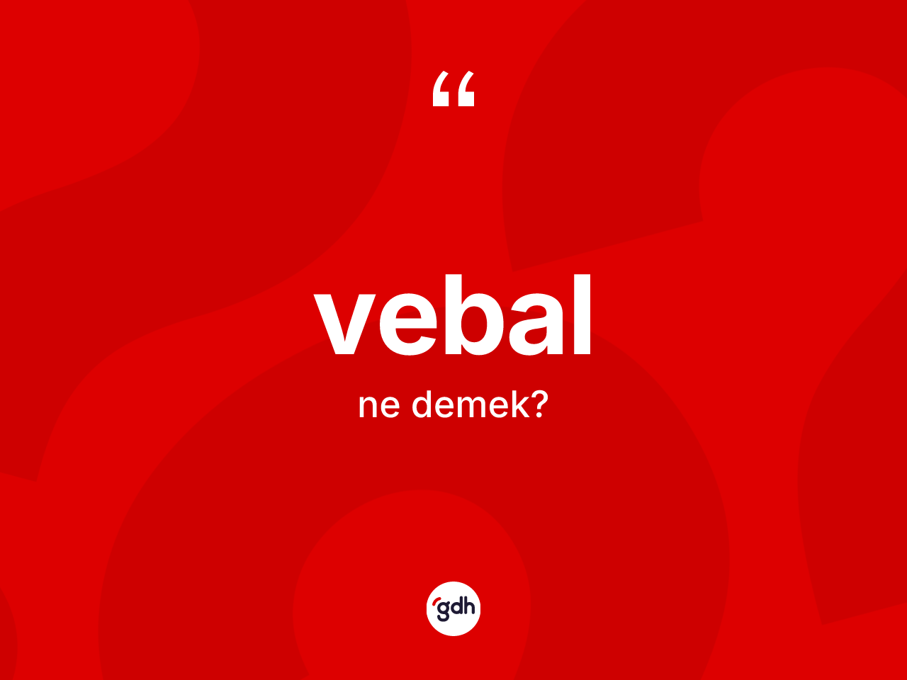Vebal kelimesinin sözlükteki tanımı nedir? Vebalın sözlükteki anlamı nedir?