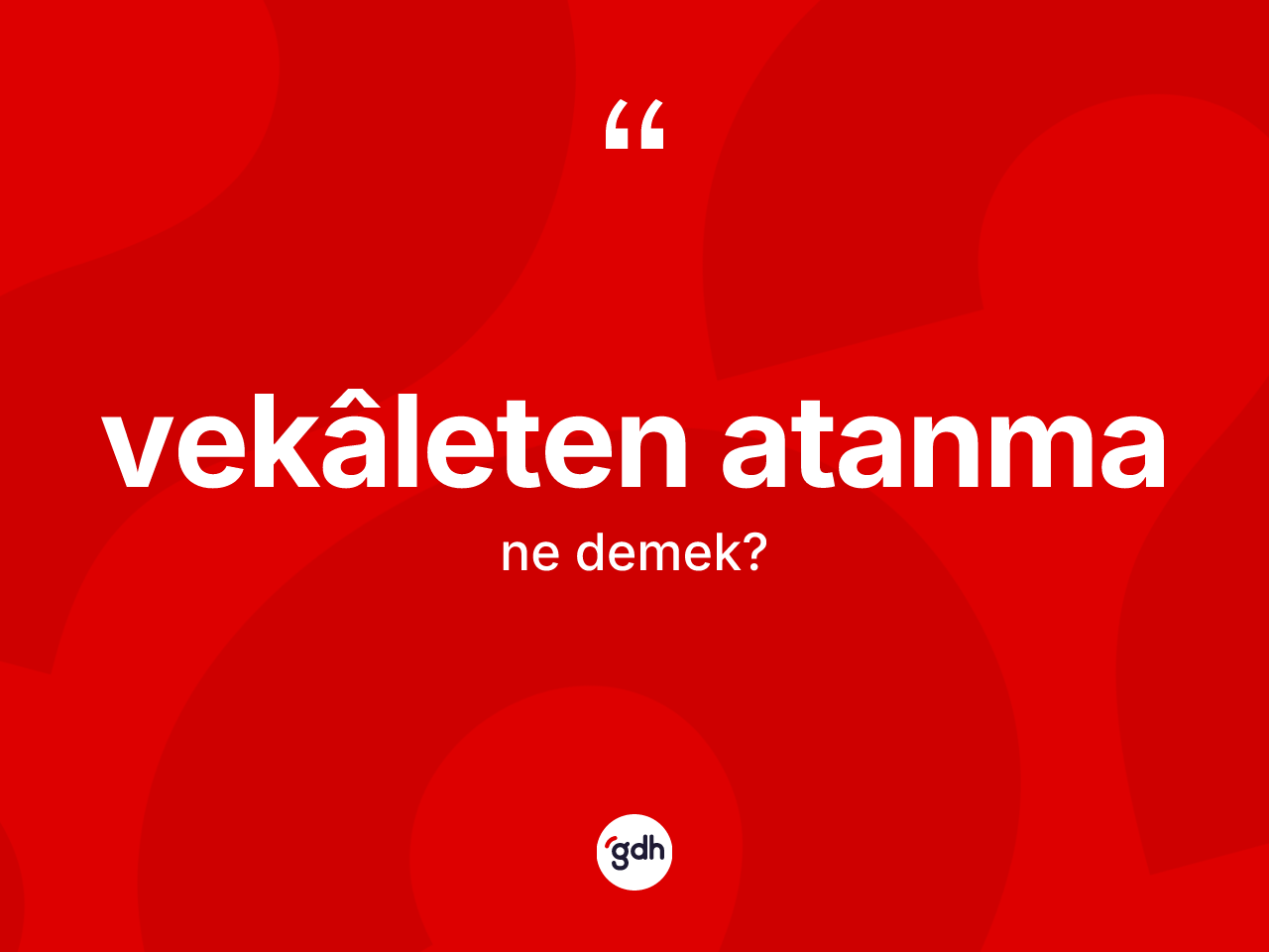 Vekâleten atanma ne anlama gelir? Vekâleten atanma kelimesinin özellikleri nelerdir?