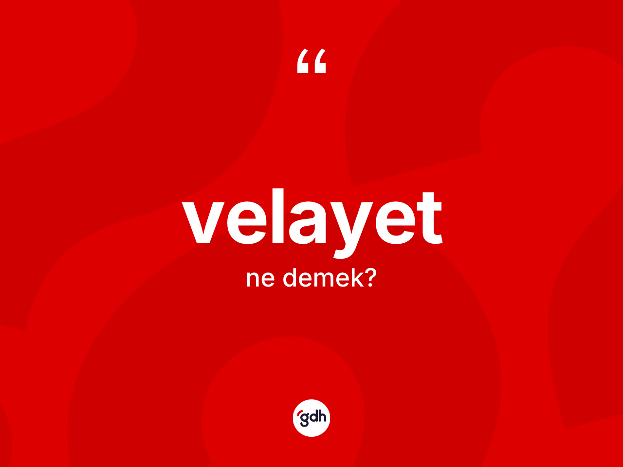 Velayet kelimesi ne anlama gelir? Velayet kelimesinin TDK anlamı nedir?
