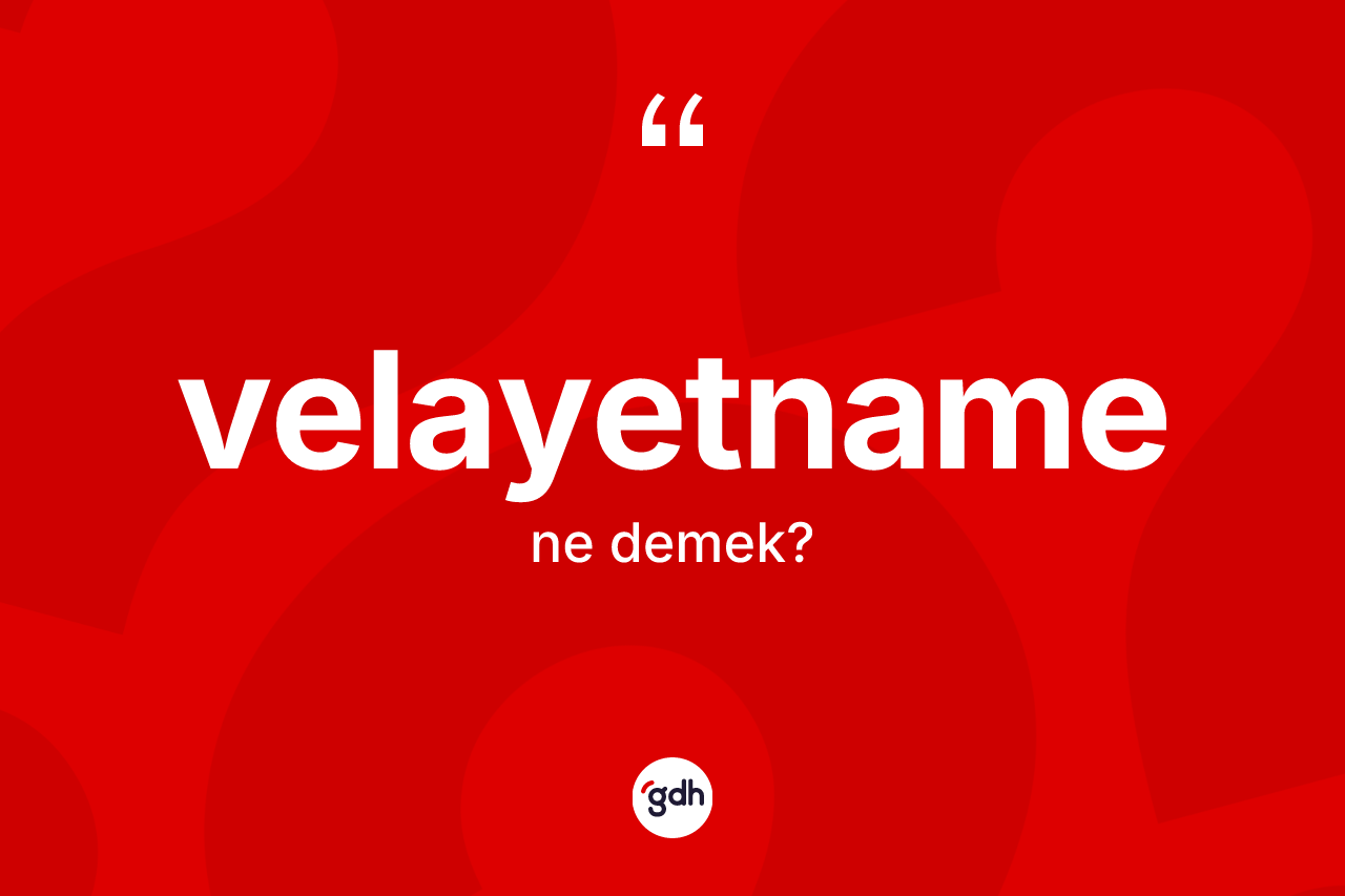 Velayetname ne anlama gelir? Velayetnamenin kısaca tanımı nedir?
