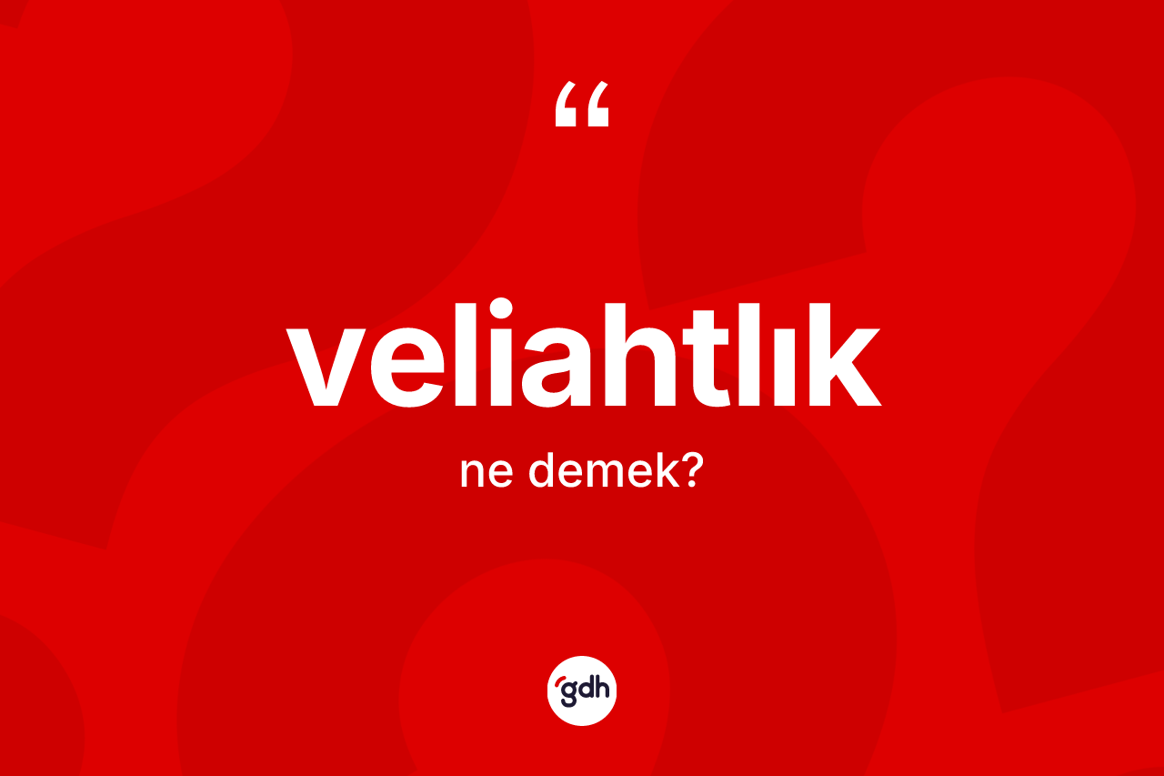 Veliahtlık ne anlama gelir? Veliahtlık kelimesinin TDK anlamı nedir?