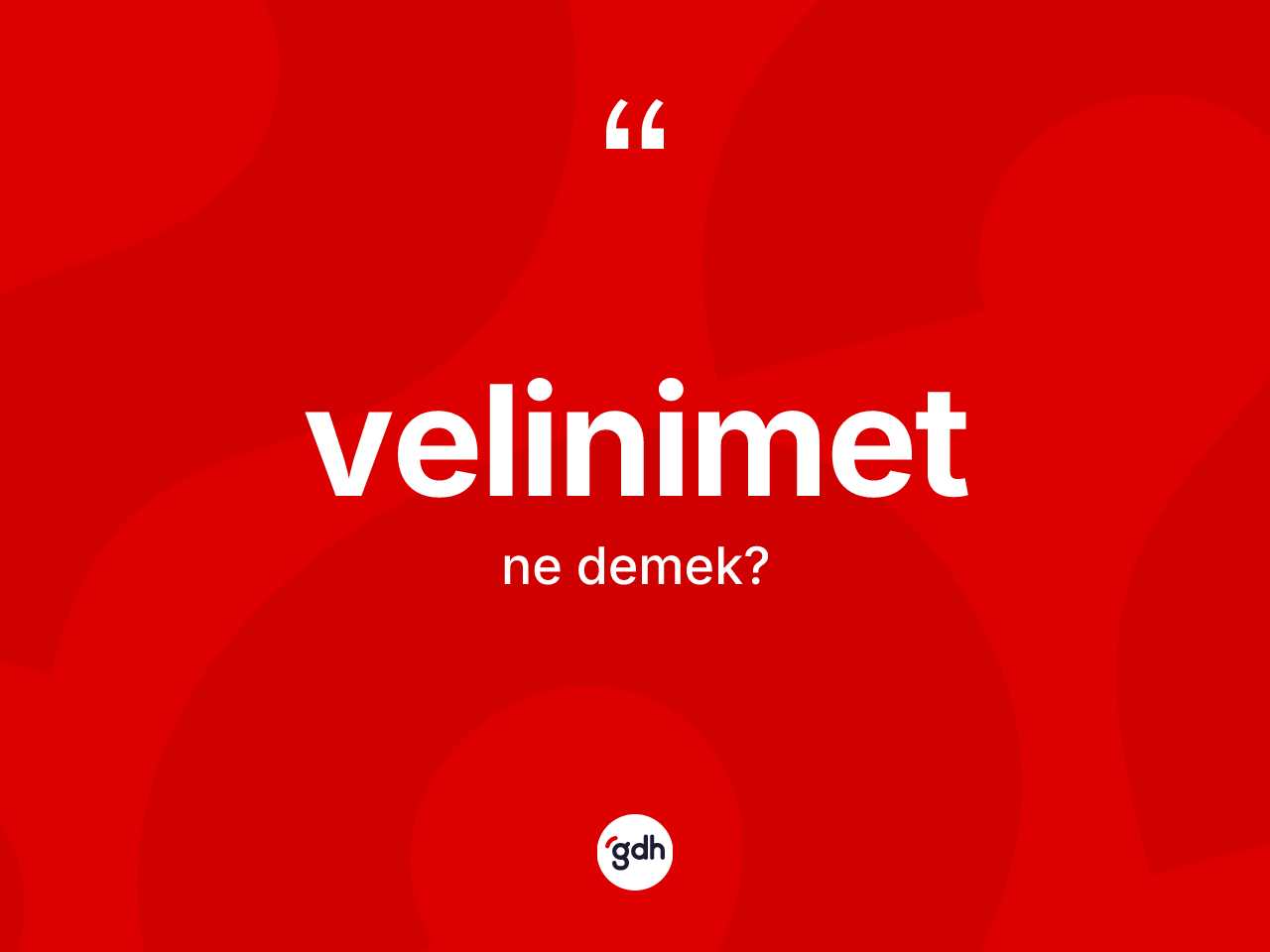 Velinimet ne anlama gelir? Velinimet kelimesinin özellikleri nelerdir?