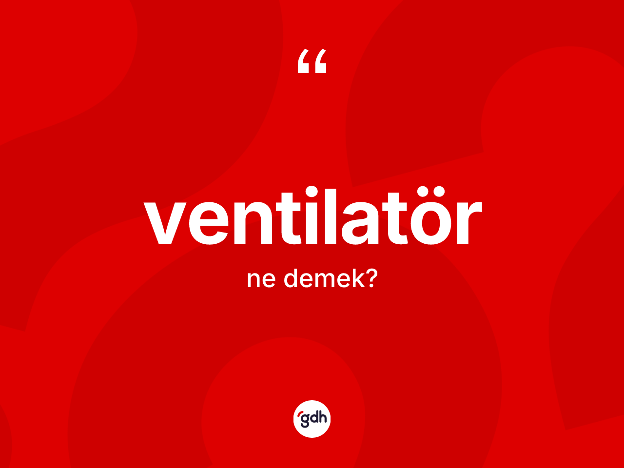 Ventilatör kelimesinin anlamı nedir? Ventilatör kelimesinin özellikleri nelerdir?