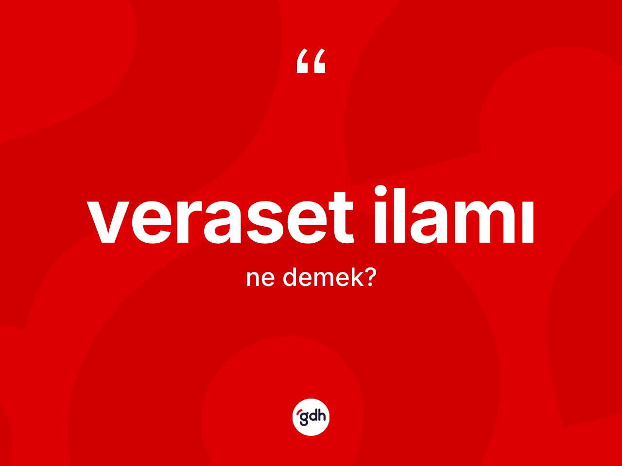 Veraset ilamı kelimesinin sözlükteki tanımı nedir? Veraset ilamı kelimesinin TDK'ya göre açıklaması nedir?