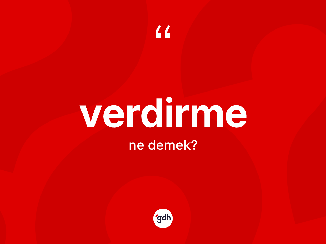 Verdirme ne demek? Verdirme kelimesinin kaç farklı anlamı var?