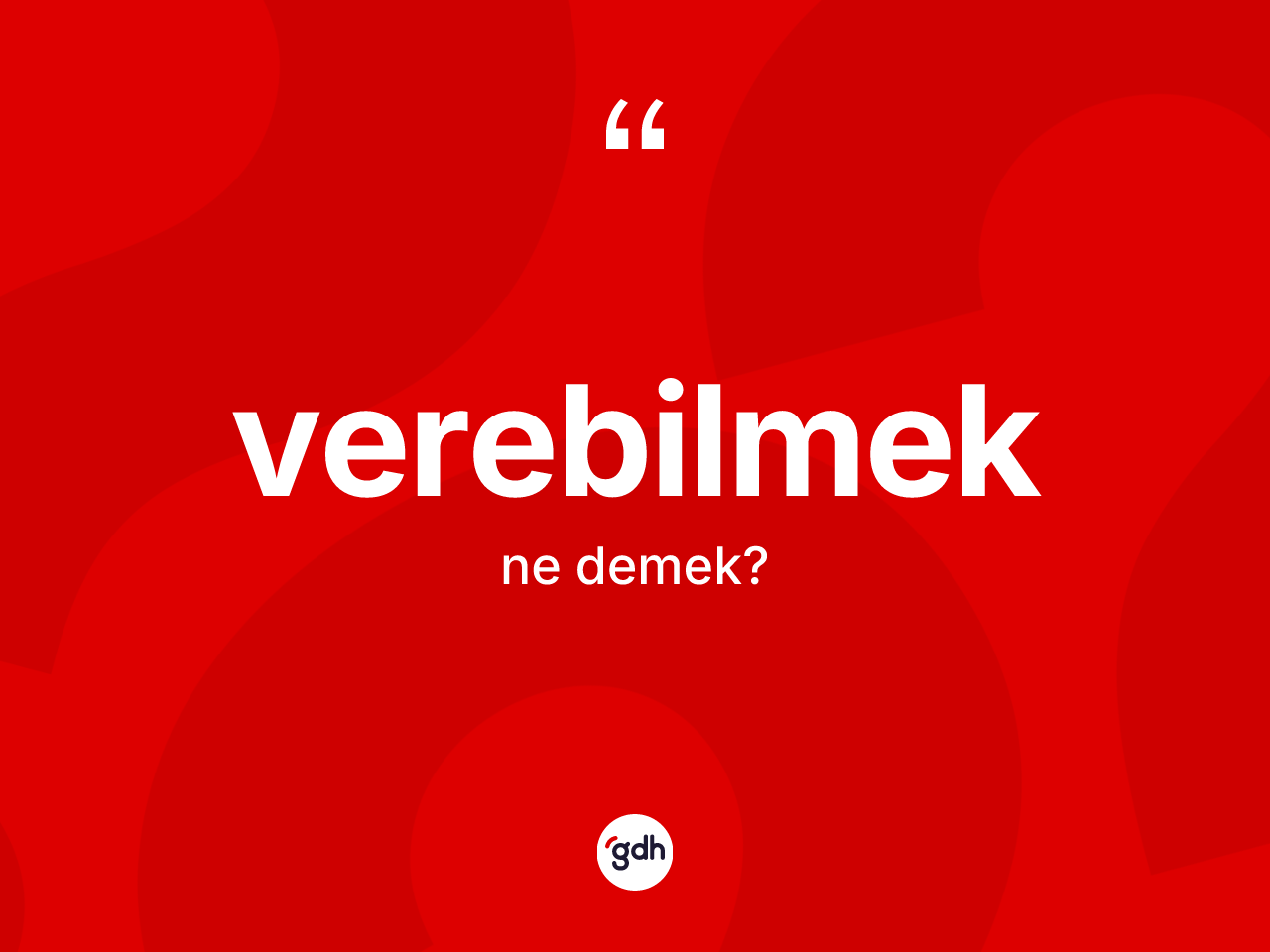 Verebilmek kelimesi nedir? Verebilmek kelimesinin özellikleri nelerdir?