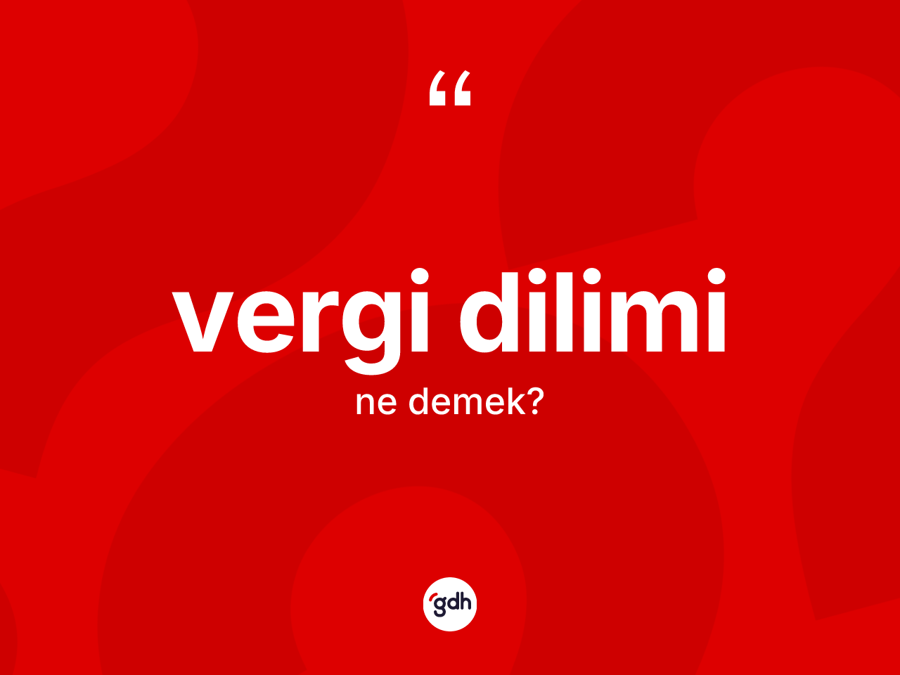 Vergi dilimi ne demek? Vergi diliminin TDK'ya göre anlamı nedir?