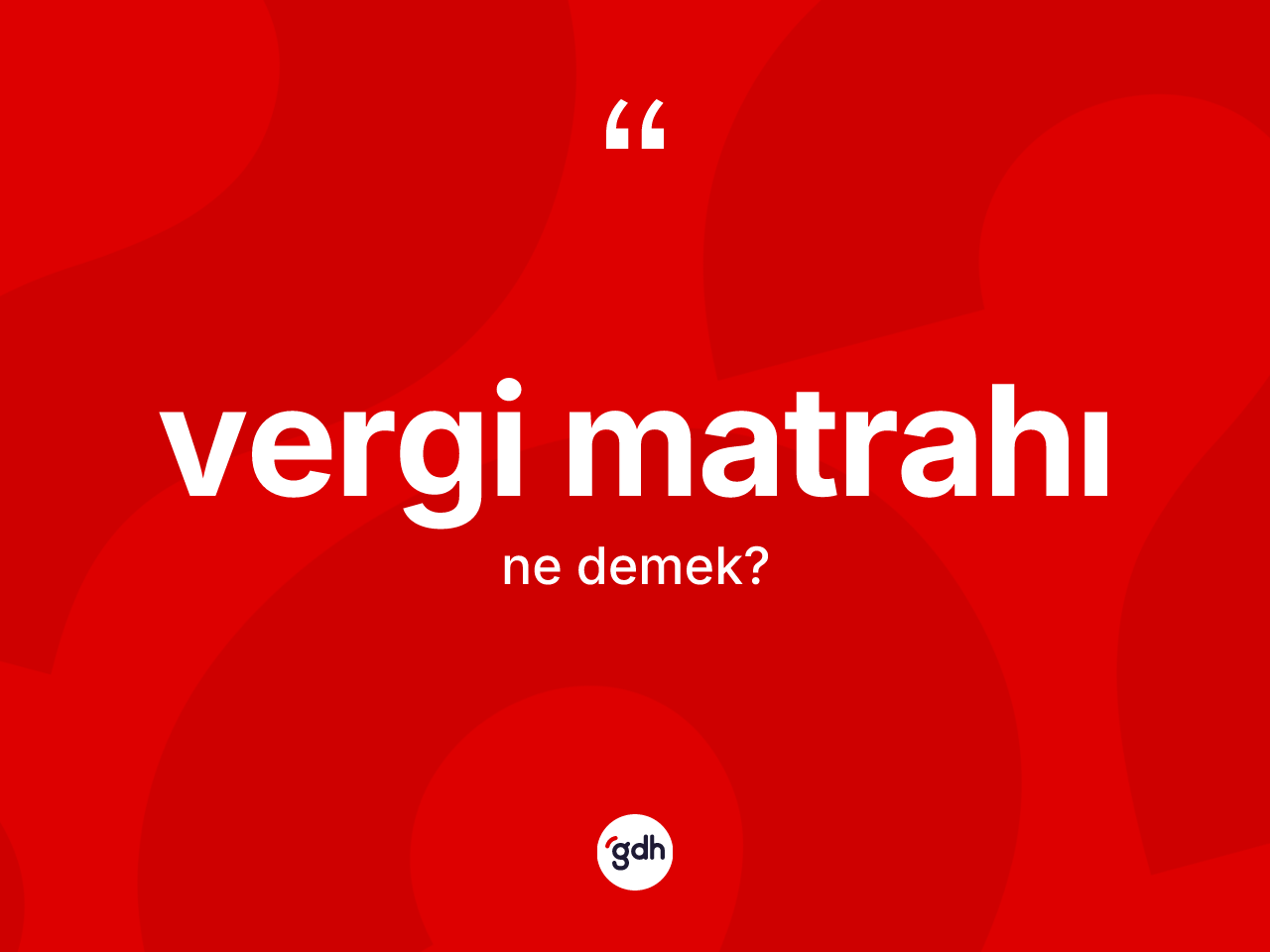 Vergi matrahı kelimesinin tanımı nedir? Vergi matrahı kelimesinin özellikleri nelerdir?