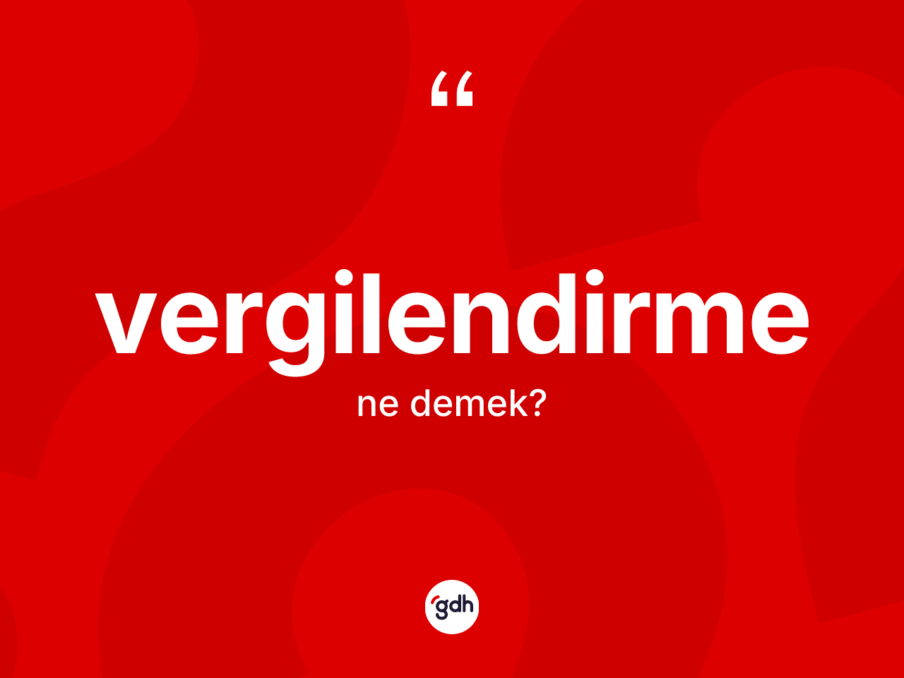 Vergilendirme kelimesinin anlamı nedir? Vergilendirmenin kısaca tanımı nedir?