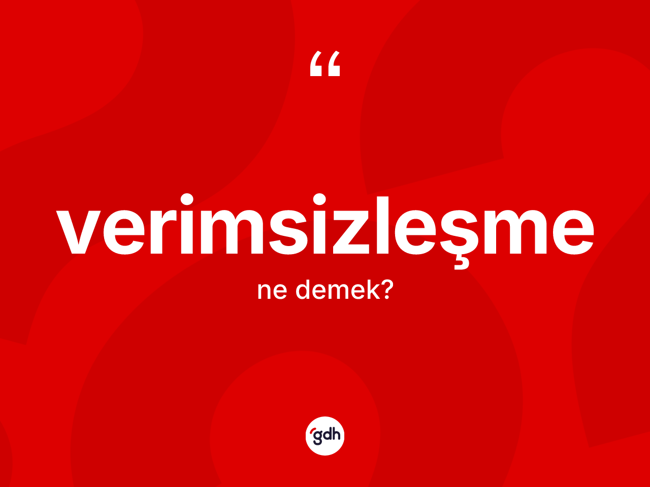 Verimsizleşme kelimesi ne demek? Verimsizleşmenin kısaca tanımı nedir?