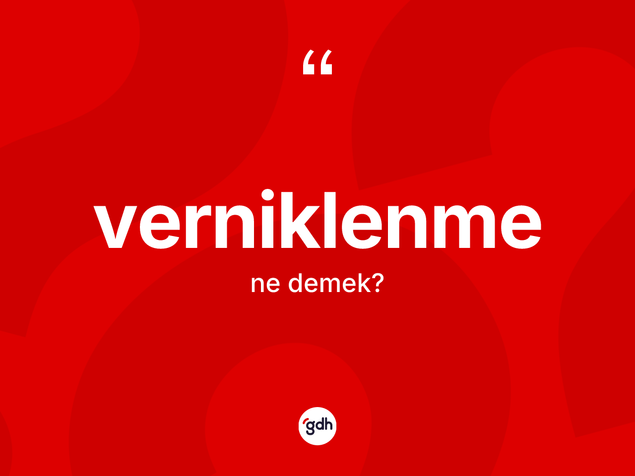 Verniklenme ne demek? Verniklenme kelimesinin kaç farklı anlamı var?