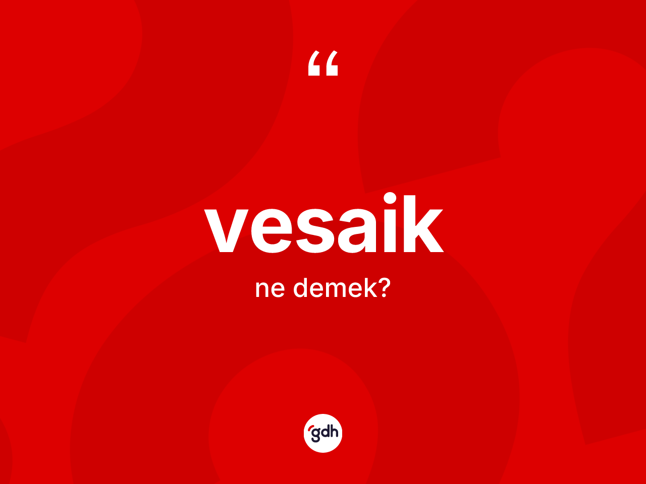 Vesaik kelimesi ne demek? Vesaiğin kısaca tanımı nedir?