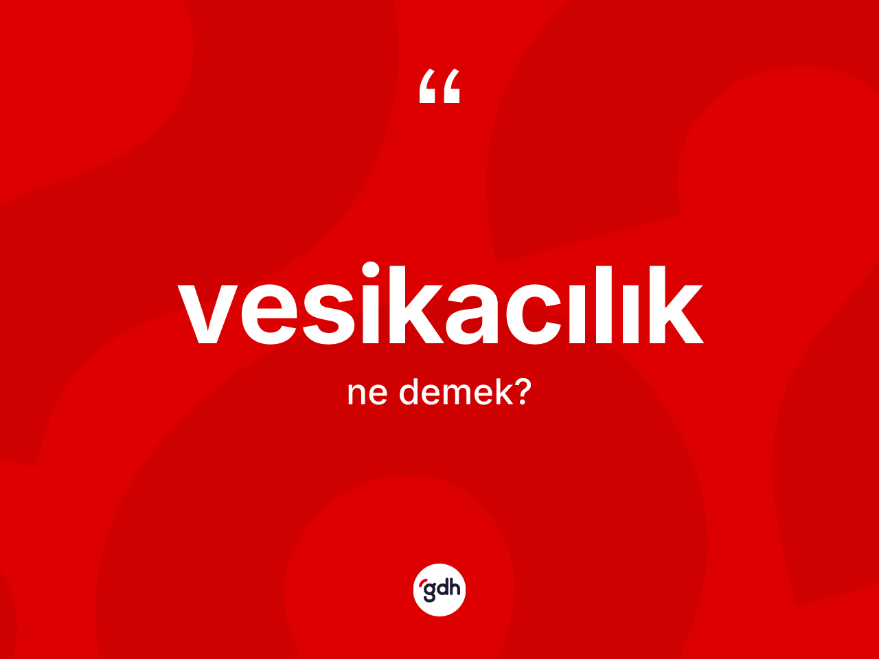 Vesikacılık kelimesinin tanımı nedir? Vesikacılığın kısaca tanımı nedir?
