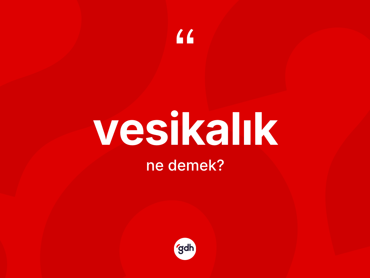 Vesikalık kelimesinin sözlükteki tanımı nedir? Vesikalığın sözlükteki anlamı nedir?
