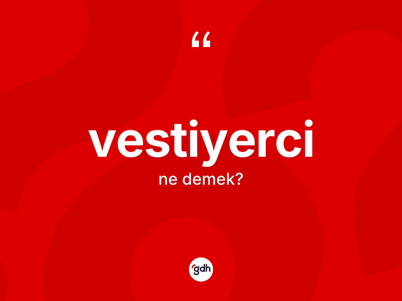 Vestiyerci nedir? Vestiyerci kelimesinin TDK'ya göre açıklaması nedir?
