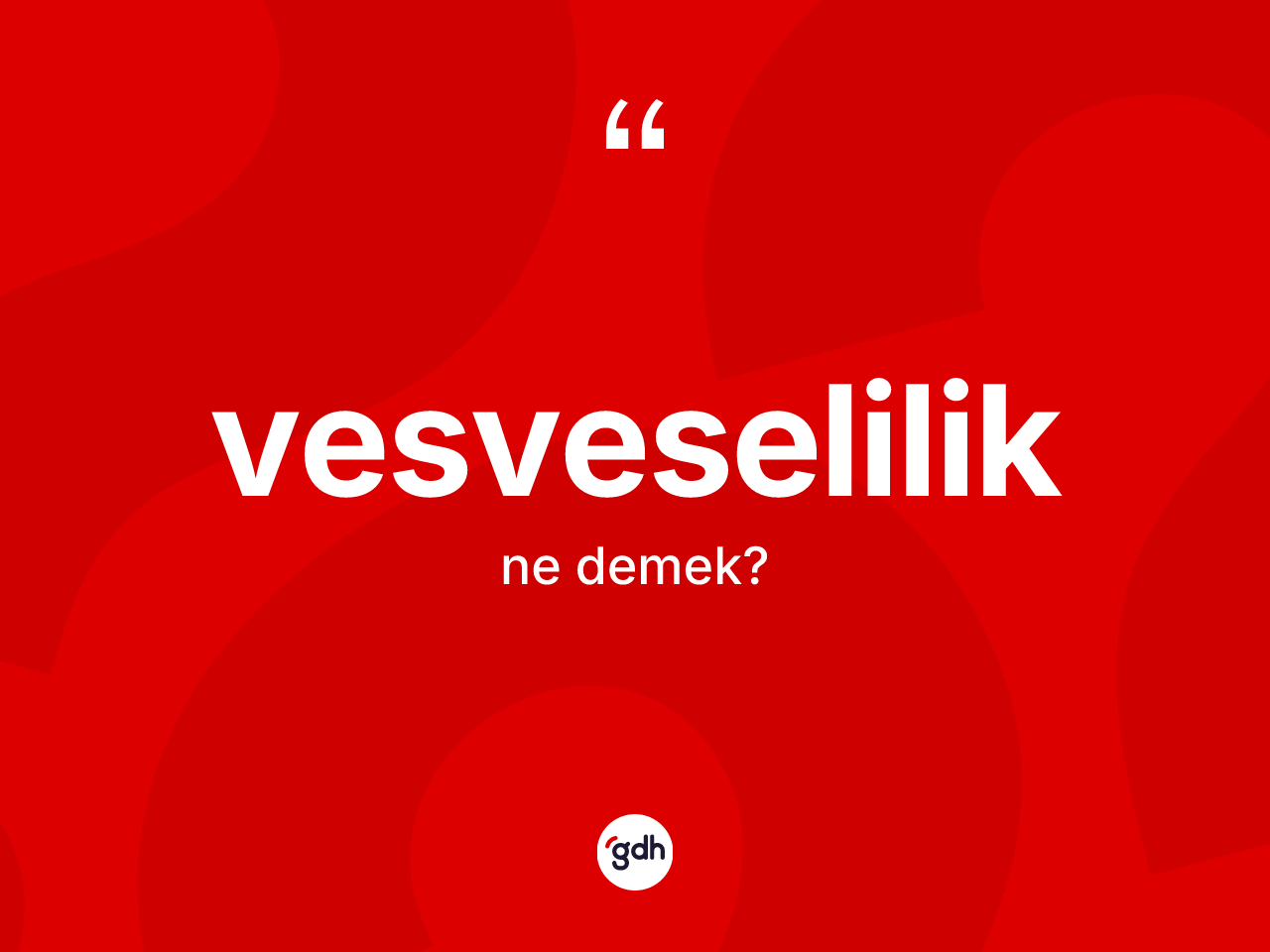 Vesveselilik ne demek? Vesveseliliğin TDK'ya göre anlamı nedir?
