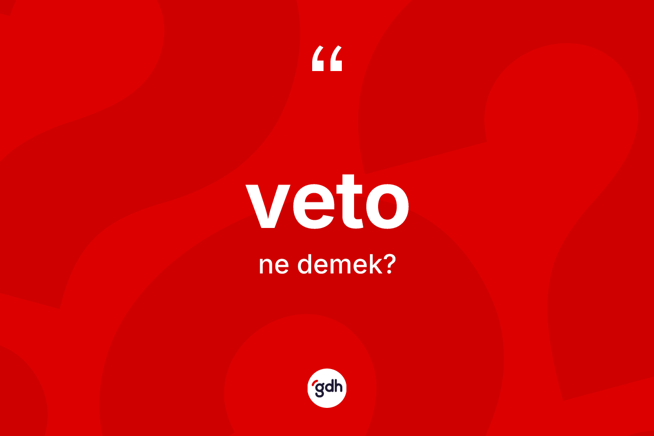 Veto kelimesinin tanımı nedir? Vetonun TDK'ya göre anlamı nedir?