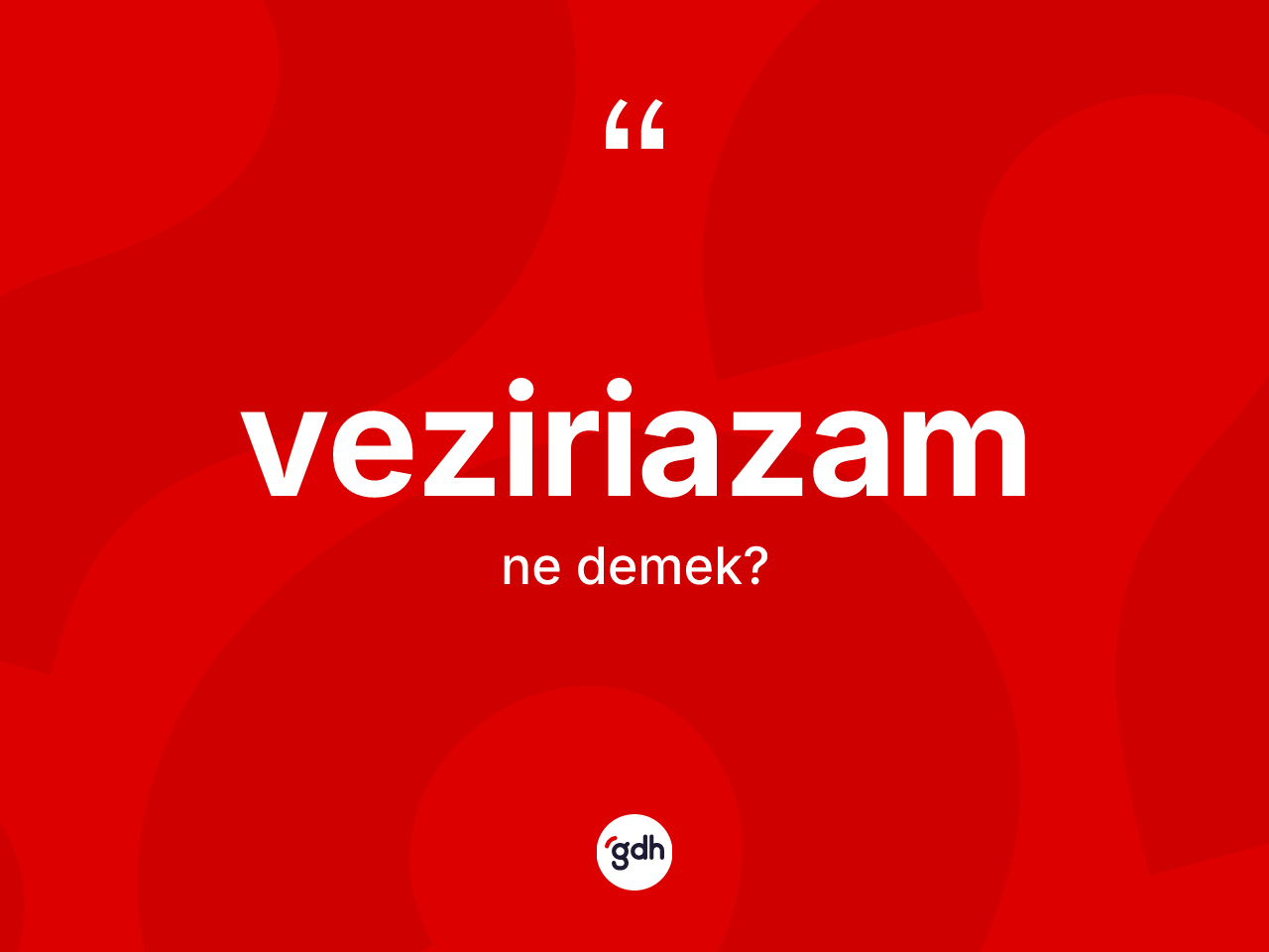 Veziriazam kelimesinin anlamı nedir? Veziriazamın TDK'ya göre anlamı nedir?