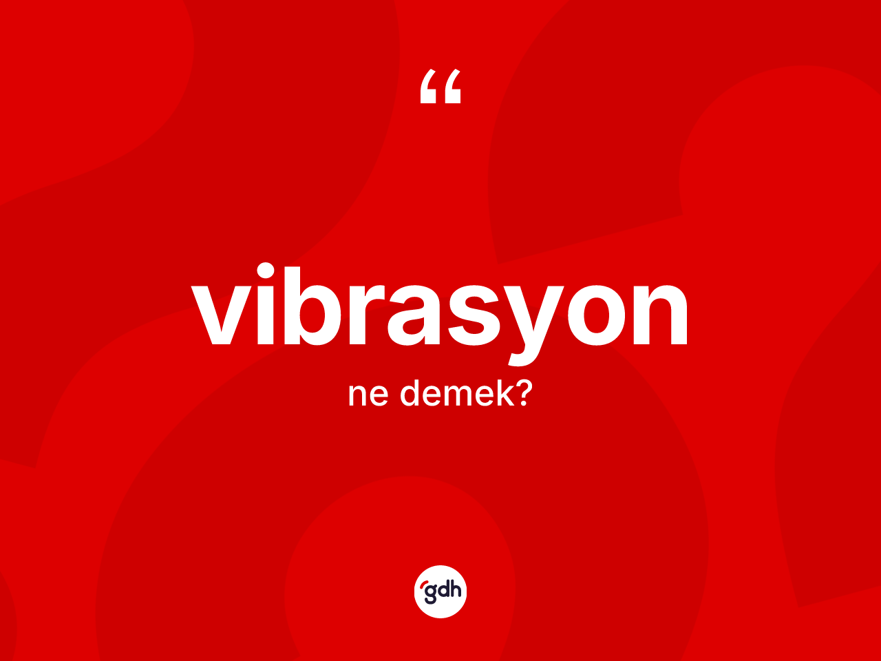 Vibrasyon kelimesi ne demek? Vibrasyon kelimesinin TDK'ya göre açıklaması nedir?