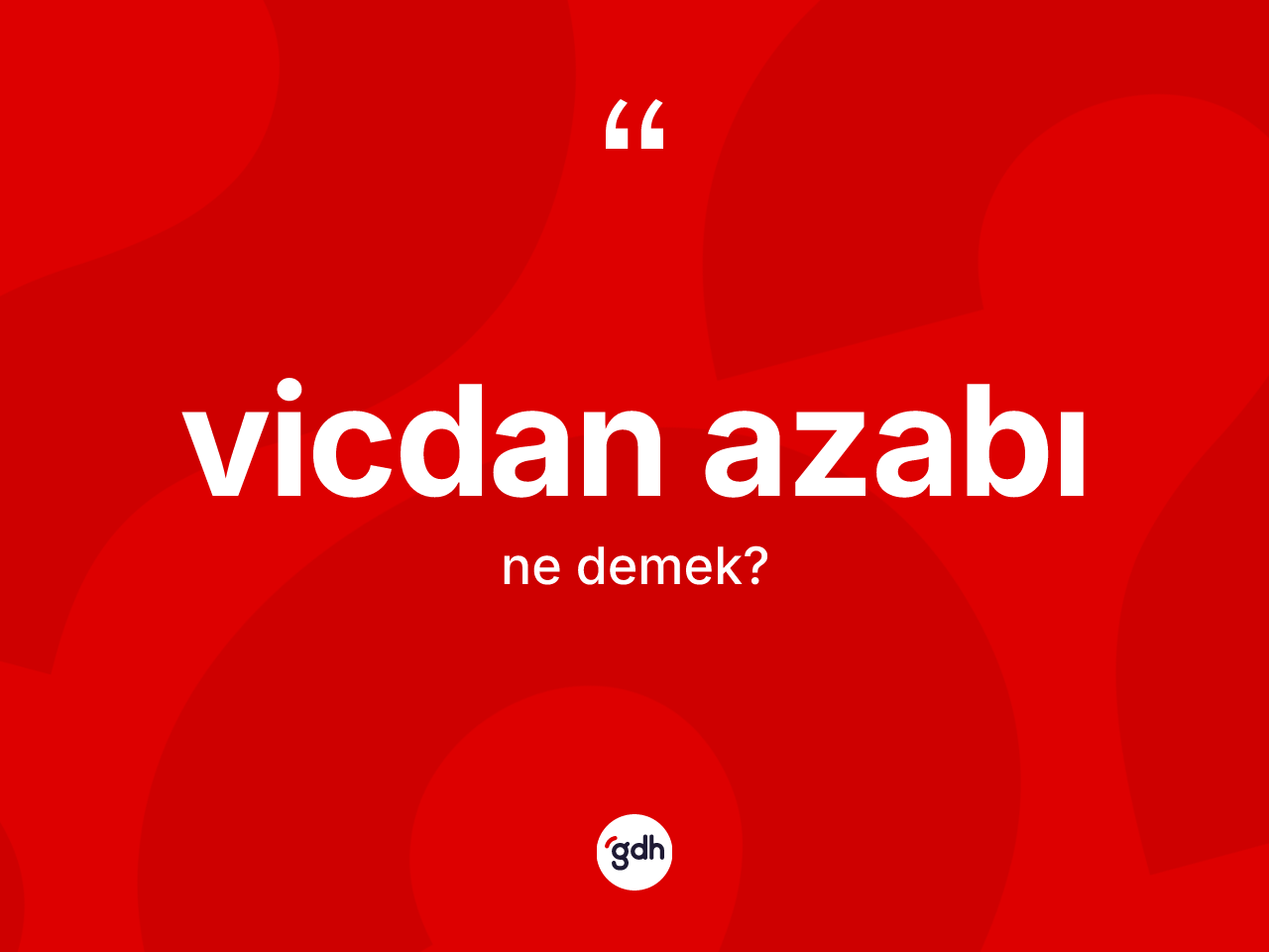 Vicdan azabı kelimesi nedir? Vicdan azabının kısaca tanımı nedir?