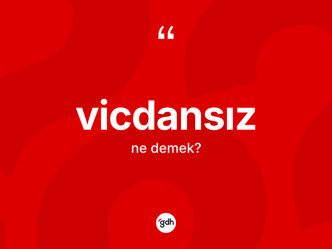 Vicdansız kelimesinin sözlükteki tanımı nedir? Vicdansızın TDK'ya göre anlamı nedir?