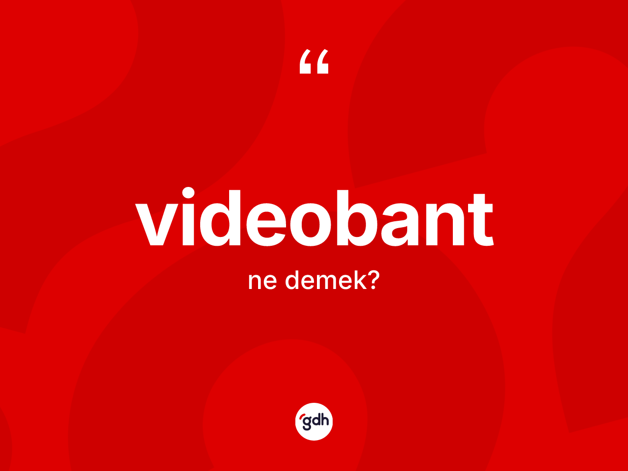 Videobant kelimesi nedir? Videobandın TDK'ya göre anlamı nedir?
