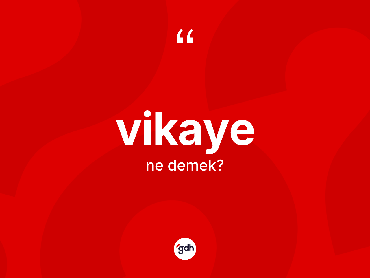Vikaye kelimesinin sözlükteki tanımı nedir? Vikayenin kısaca tanımı nedir?