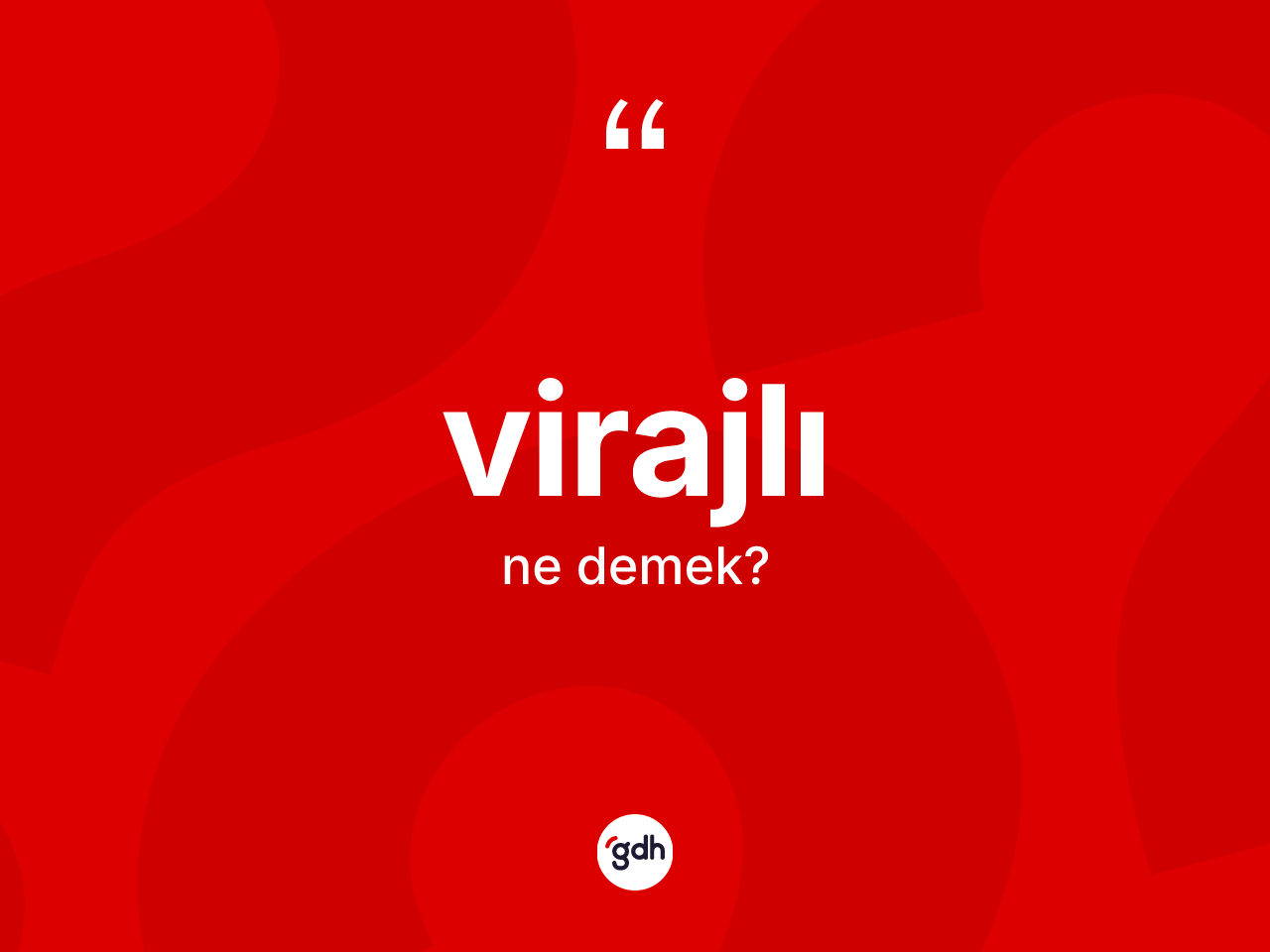 Virajlı ne demek? Virajlı kelimesinin kaç farklı anlamı var?