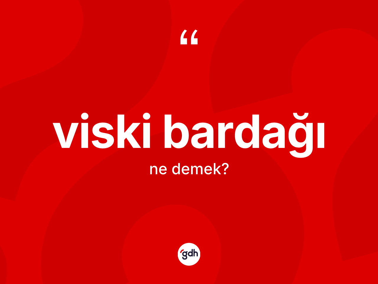 Viski bardağı kelimesinin anlamı nedir? Viski bardağının TDK'ya göre anlamı nedir?