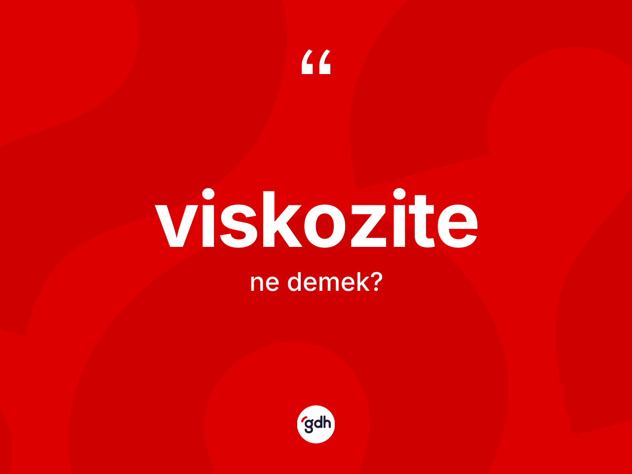 Viskozite kelimesi ne anlama gelir? Viskozitenin kısaca tanımı nedir?