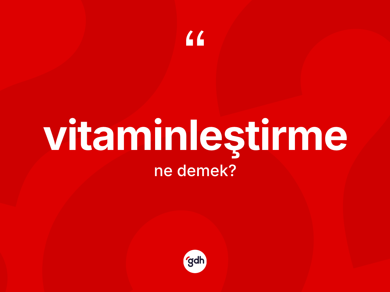 Vitaminleştirme kelimesi ne anlama gelir? Vitaminleştirmenin TDK'ya göre anlamı nedir?
