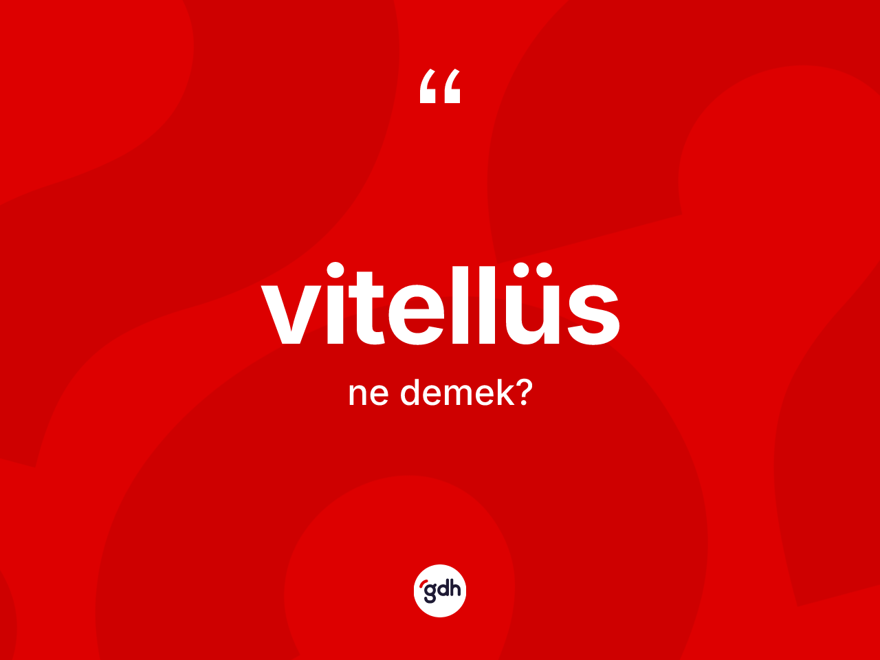 Vitellüs kelimesinin sözlükteki tanımı nedir? Vitellüsün TDK'ya göre anlamı nedir?