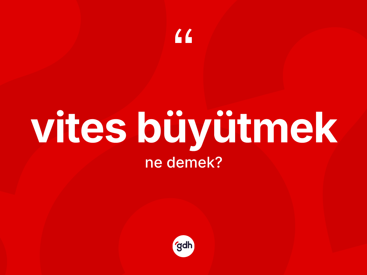 Vites büyütmek ifadesinin tanımı nedir? Vites büyütmek ifadesinin özellikleri nelerdir?