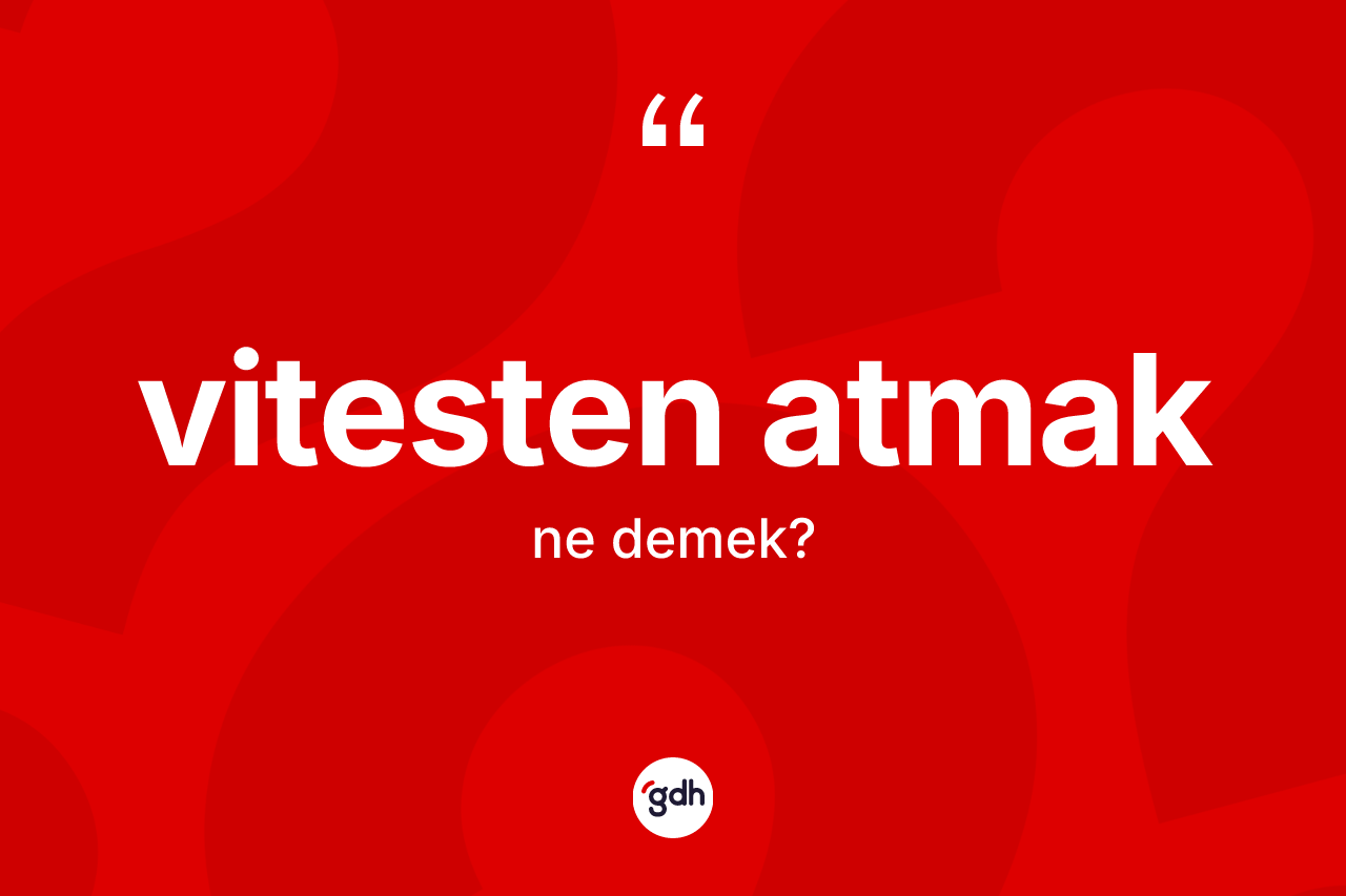 Vitesten atmak ifadesinin kısaca tanımı nedir? Vitesten atmak ifadesi nerede kullanılır?