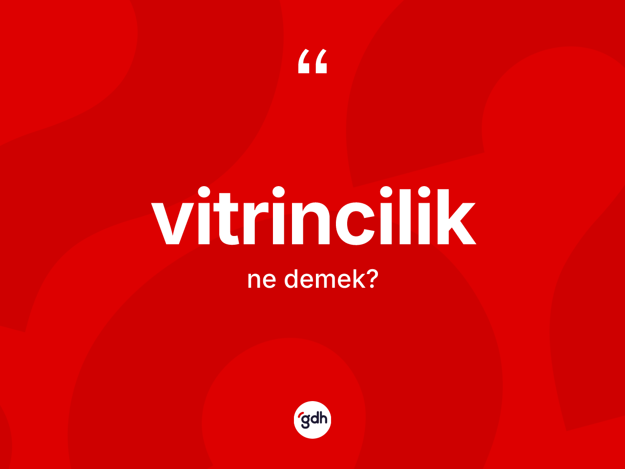 Vitrincilik kelimesi nedir? Vitrincilik kelimesinin TDK anlamı nedir?