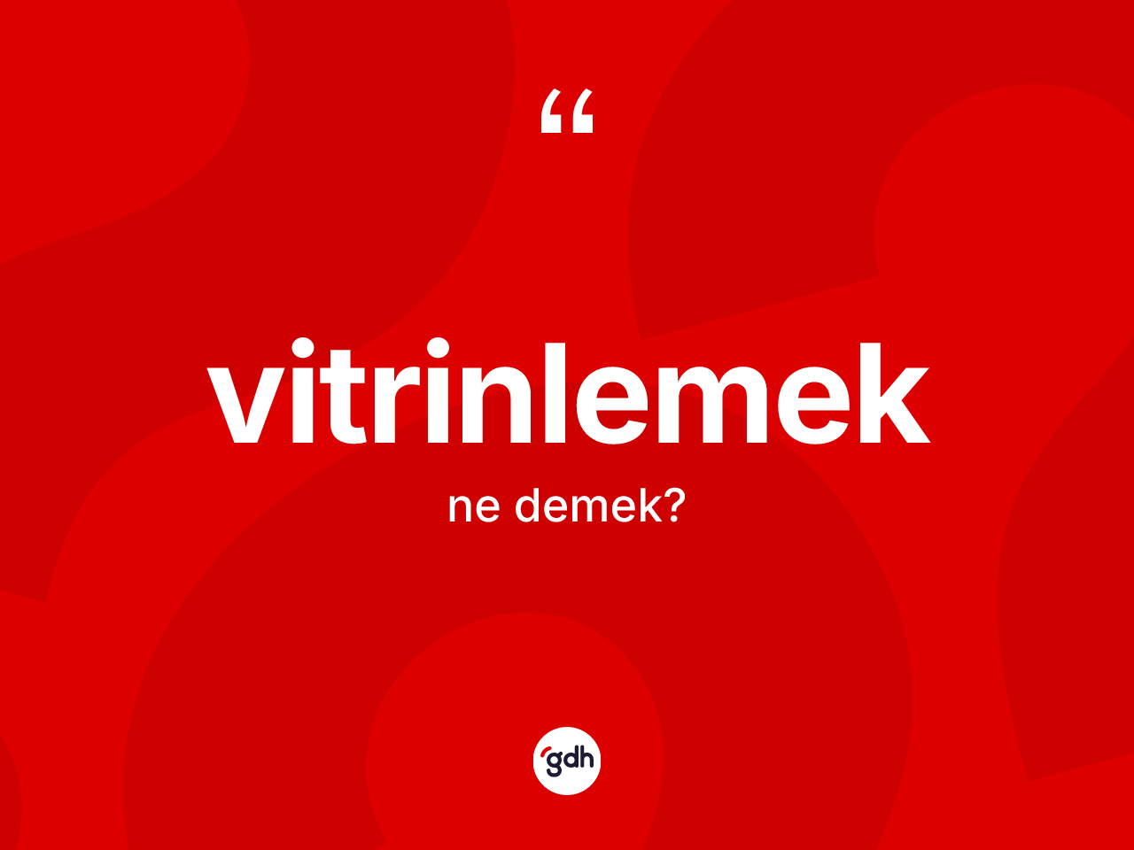 Vitrinlemek ne demek? Vitrinlemeğin sözlükteki anlamı nedir?