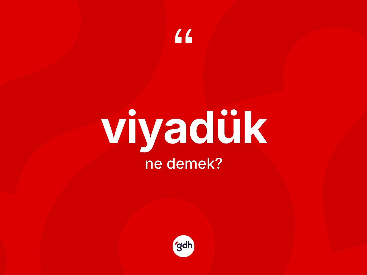 Viyadük kelimesinin anlamı nedir? Viyadüğün halk arasındaki kullanımı nasıldır?