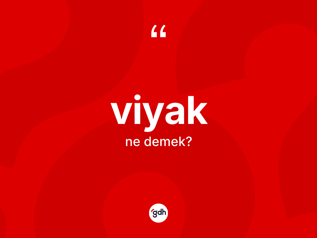 Viyak ne anlama gelir? Viyağın TDK'ya göre anlamı nedir?